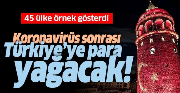 Koronavirüs sonrası Türkiye’ye para akacak! 45 ülke örnek gösterdi