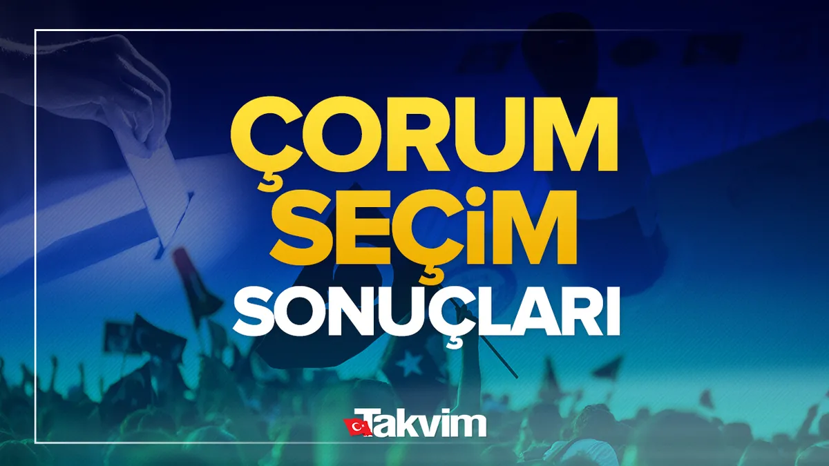 Çorum’da kim kazandı? Çorum seçim sonuçları! 31 Mart 2024 Çorum yerel seçim sonucu ve oy oranları!