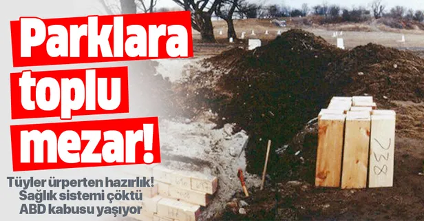 ABD'de koronavirüse karşı tüyler ürperten hazırlık! Parklara toplu mezar