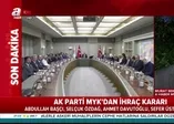 AK Parti MYK'da 4 isme kesin ihraç kararı: Ahmet Davutoğlu, Ayhan Sefer Üstün, Abdullah Başçı ve Selçuk Özdağ
