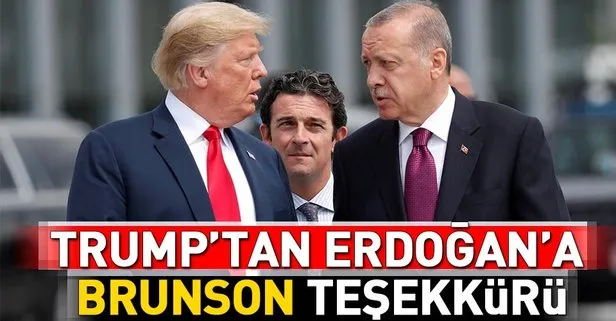Trump: Brunson’ın serbest bırakılmasında yardımı için Erdoğan’a teşekkür etmek isterim