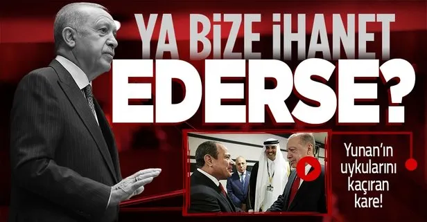 Son dakika: Yunan basınında Erdoğan - Sisi görüşmesi paniği: Ya ihanet ederse