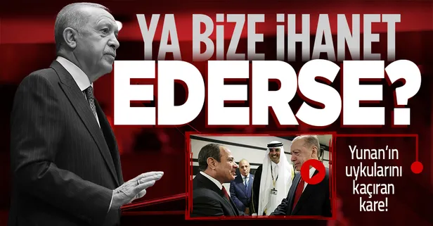 Son dakika: Yunan basınında Erdoğan - Sisi görüşmesi paniği: Ya ihanet ederse