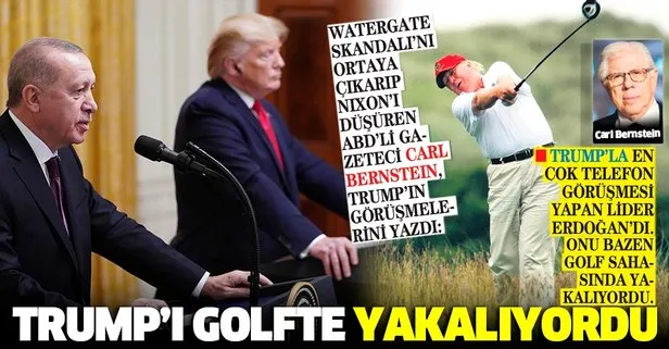 Gazeteci Carl Bernstein Trump’ın görüşmelerini yazdı: En çok telefon görüşmesi yaptığı lider Başkan Erdoğan