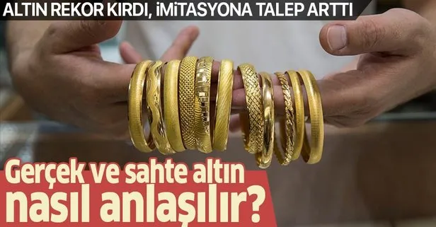 Altın fiyatı rekor kırdı! İmitasyon altına talep arttı! Gerçek ve sahte altın nasıl ayırt edilir?