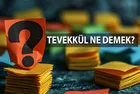 Tevekkül Ne Demek? Tevekkül Kelimesinin TDK Sözlük Anlamı Nedir?