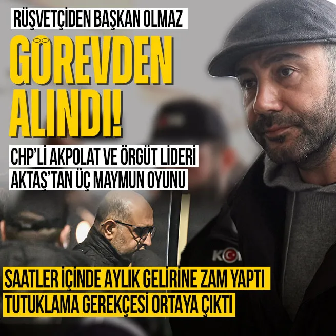 CHPli Rıza Akpolat ile Aziz İhsan Aktaş tutuklandı! İçişleri Bakanlığı açıkladı: Görevden uzaklaştırıldı