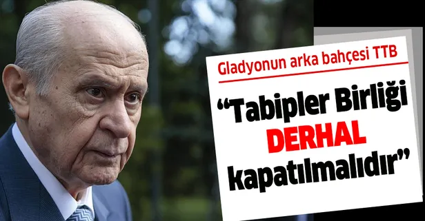 Son dakika: MHP Lideri Devlet Bahçeli'den provokasyona tepki: Tabipler Birliği derhal ve gecikmeksizin kapatılmalıdır