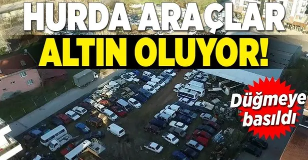 Hurda araçlar altın oluyor