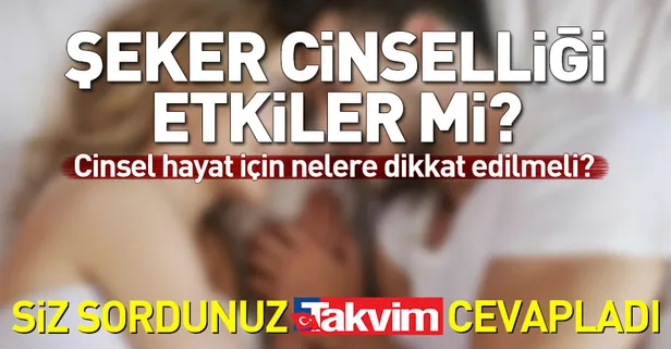 Şeker cinselliği etkiler mi?