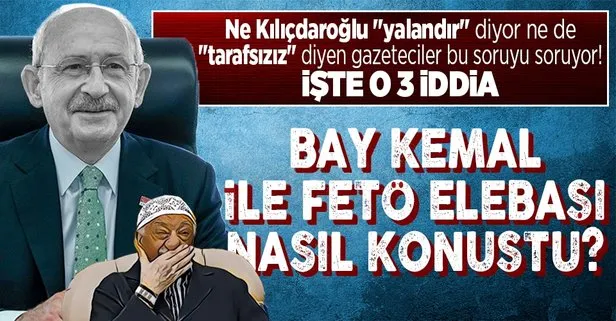 Kılıçdaroğlu ile FETÖ elebaşı Gülen nasıl konuştu? İşte o 3 iddia!