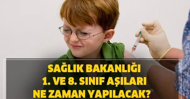 Saglik Bakanligi 1 Ve 8 Sinif Asilari Ne Zaman Yapilacak Ilkokul Asilari Nerede Yapilacak Takvim