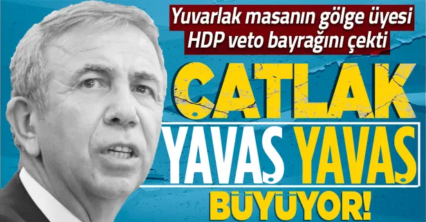 CHP'nin ittifak ortağı, yuvarlak masanın gölge üyesi HDP'den Mansur Yavaş'ın adaylığına veto: Olumsuz bakıyoruz