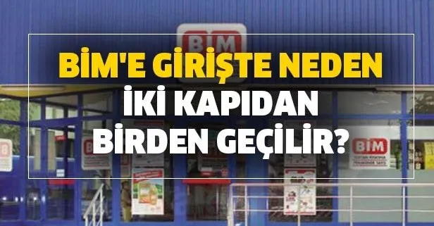 Oldukça merak ediliyordu! BİM’e girişte neden iki kapıdan birden geçilir?