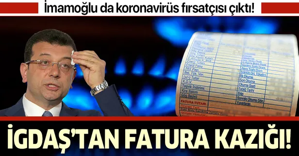 İGDAŞ'tan fatura kazığı! CHP'li İBB de koronavirüs fırsatçılığına başladı!