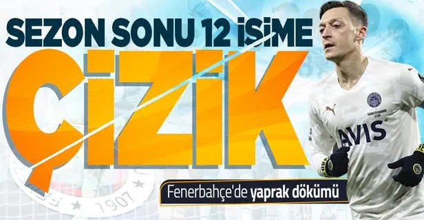 Fenerbahçe’de sezon sonu yaprak dökümü başlıyor! 12 oyuncu ile yollar ayrılacak