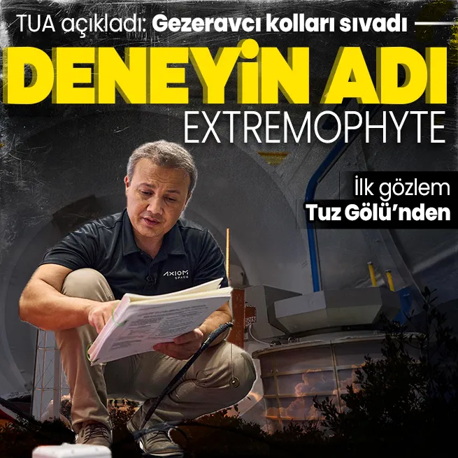 Uzayda EXTREMOPHYTE deneyi başladı! İşte Türk Astronot Alper Gezeravcı’nın uzayda yapacağı 13 bilimsel deney