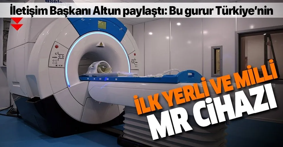 Son dakika: İletişim Başkanı Fahrettin Altun duyurdu: İlk yerli MR cihazının prototipi geliştirildi