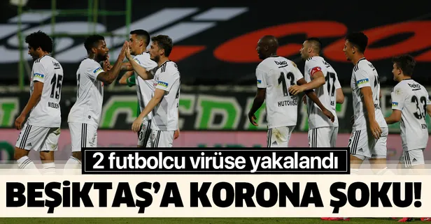 Son dakika: Beşiktaş'ta şok! 2 futbolcu koronavirüse yakalandı
