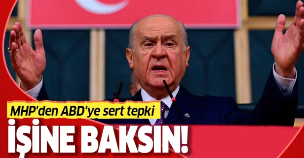 MHP'den ABD'ye sert tepki: İşine baksın