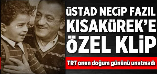 Üstad Necip Fazıl Kısakürek’e özel klip
