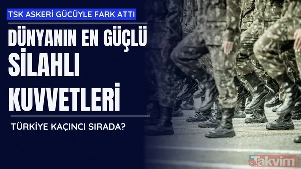 Dünyanın en güçlü silahlı kuvvetleri belli oldu! Türkiye askeri gücüyle ilk 10'a imzasını attı! - 1