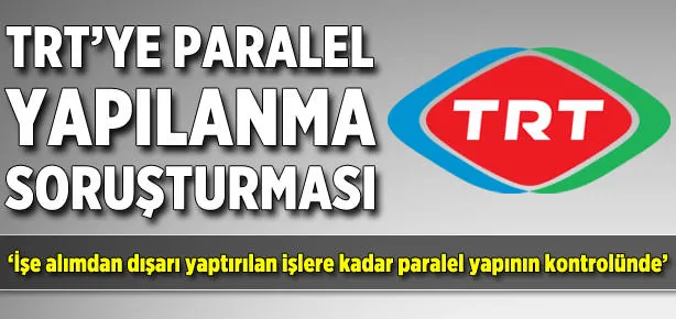 TRT’ye paralel yapılanma soruşturması