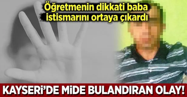 Öğretmenin dikkati baba istismarını ortaya çıkardı