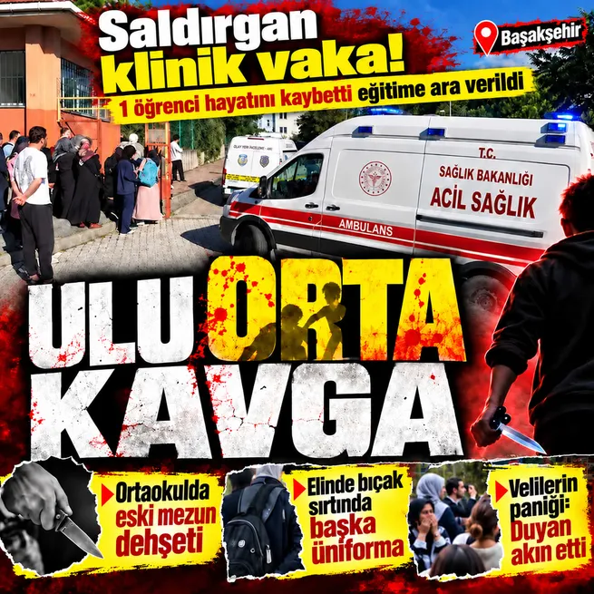 Başakşehirdeki ortaokula bıçaklı saldırıdan klinik vaka çıktı! 1 öğrenci hayatını kaybetti, saldırgan ve ailesi tutuklandı