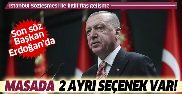İstanbul Sözleşmesi ile ilgili flaş gelişme! Başkan Erdoğan’ın sözlerinin perde arkası ortaya çıktı