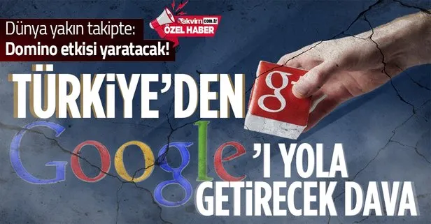 Tekelci Google, Türkiye’nin dediğine gelecek mi? Türkiye’nin Google’a karşı davası dünyaya örnek olacak cinsten