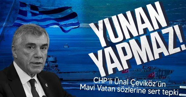 CHP'li Ünal Çeviköz'ün skandal "Mavi Vatan" açıklamasına sert tepki: Senin yaptığını Yunan yapmaz!
