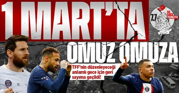 1 Mart'ta omuz omuza! TFF’nin düzenleyeceği anlamlı gece için geri sayıma geçildi! Messi, Neymar, Mbappe...