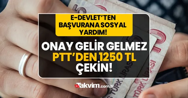 e-Devlet'ten başvurana sosyal yardım verilecek! PTT'den 1.250 TL ödemenizi çekebilirsiniz! TCKN: 0-2-4-6-8 olanlar...