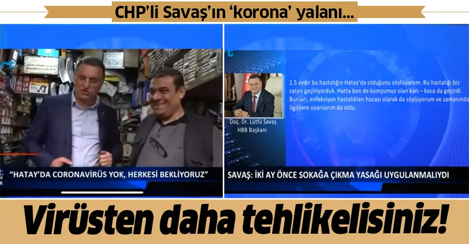 Virüsten daha tehlikelisiniz! CHP’li Lütfü Savaş’ın ‘korona’ yalanı ortaya çıktı