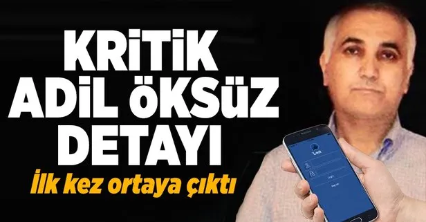 Adil Öksüz ile ilgili kritik detaylar