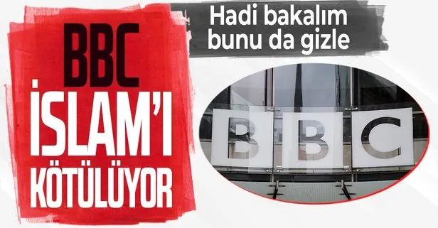 İngiliz yayın kuruluşu BBC, İslam’ı kötülemekle suçlanıyor