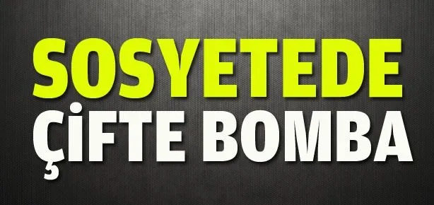 Sosyetede çifte bomba