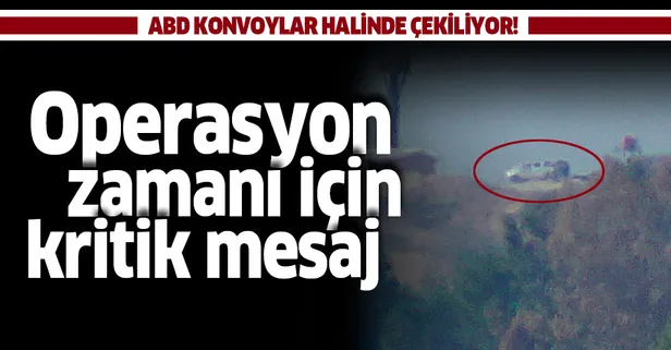 ABD konvoylar halinde çekiliyor! Türk yetkiliden operasyon zamanı için kritik mesaj