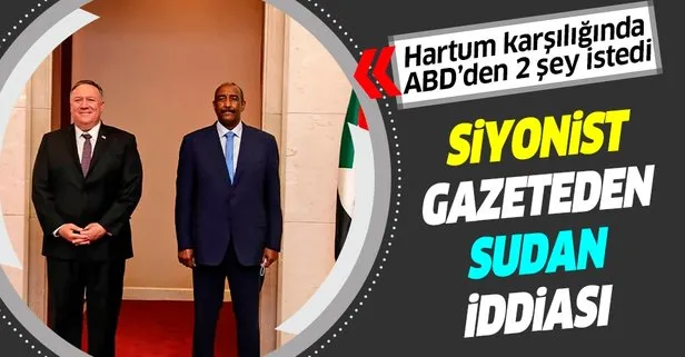 İsrailli ve Sudanlı yetkililer Abu Dabi’de görüşmeyi kabul etti! Hartum yönetimi bunun karşılığında ABD’den ekonomik yardım ve Sudan’ı teröre destek veren ülkeler listesinden çıkarmasını talep etti