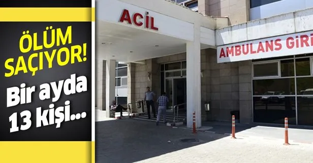 Ölüm saçıyor! 1 ayda 13 kişi...