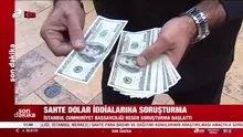 Sahte dolar iddialarına soruşturma!