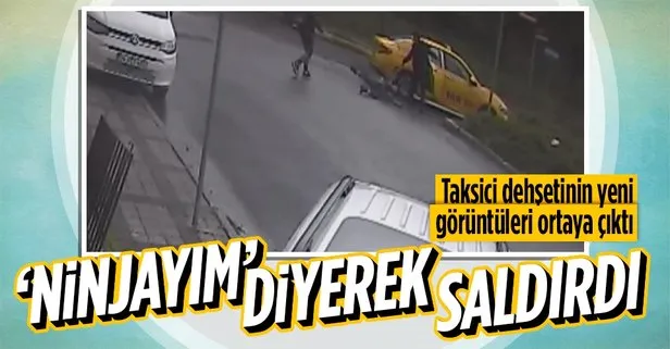 Ataşehir’de taksici dehşetinin yeni görüntüleri ortaya çıktı! Ninjayım diyerek saldırdı