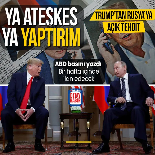 Trump’tan Putin’e yaptırım tehdidi! ABD basını bir hafta içinde dedi: Ya ateşkes ya da....