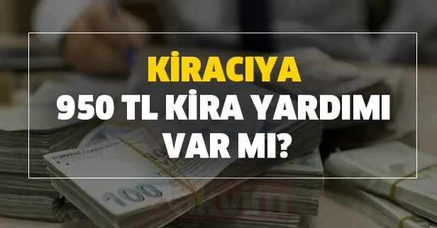 Kiracıya 950 TL kira yardımı var mı?