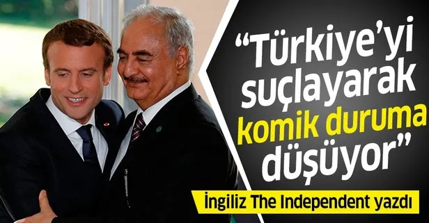 İngiliz The Independent yazdı: Fransa, Libya konusunda Türkiye’yi suçlayarak komik duruma düşüyor