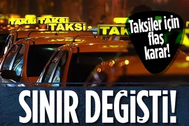 Taksilerde flaş güncelleme! Sınır değişti!