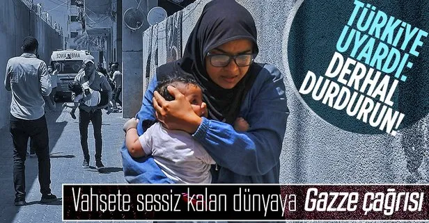 Türkiye'den uluslararası topluma Gazze çağrısı