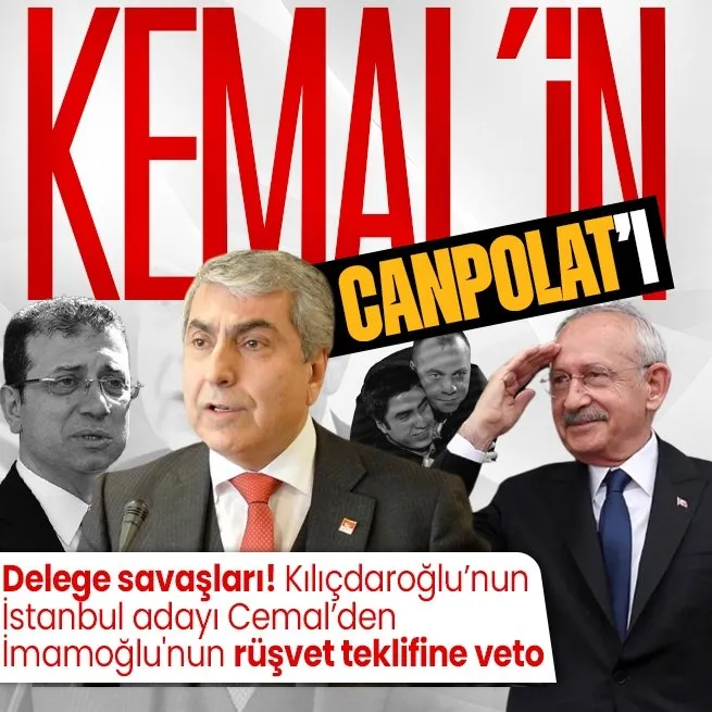 CHPdeki delege savaşları tam gaz devam ediyor! Kemal Kılıçdaroğlunun İstanbul adayı Canpolattan İmamoğlunun rüşvet teklifine veto