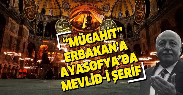 Erbakan'a Ayasofya Camii'nde Mevlid-i Şerif
